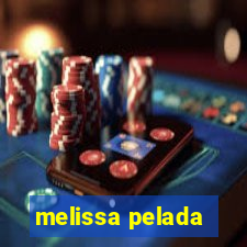 melissa pelada